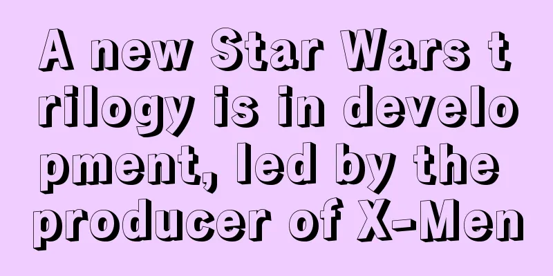 A new Star Wars trilogy is in development, led by the producer of X-Men