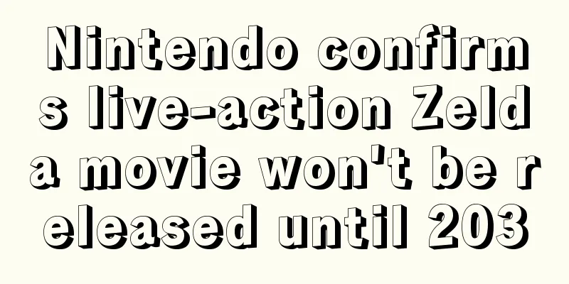 Nintendo confirms live-action Zelda movie won't be released until 2030