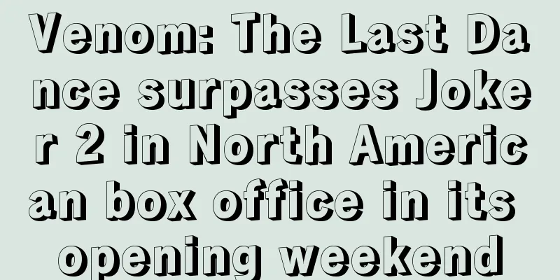 Venom: The Last Dance surpasses Joker 2 in North American box office in its opening weekend