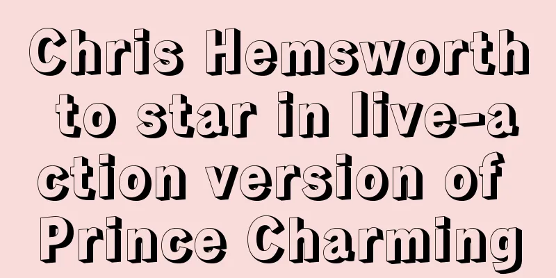 Chris Hemsworth to star in live-action version of Prince Charming