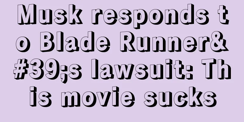 Musk responds to Blade Runner's lawsuit: This movie sucks