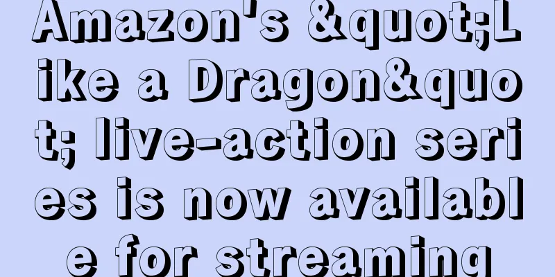 Amazon's "Like a Dragon" live-action series is now available for streaming