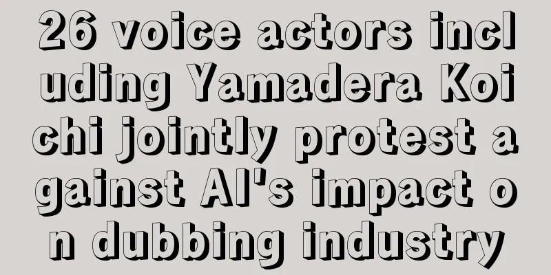 26 voice actors including Yamadera Koichi jointly protest against AI's impact on dubbing industry