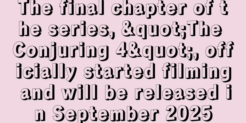 The final chapter of the series, "The Conjuring 4", officially started filming and will be released in September 2025