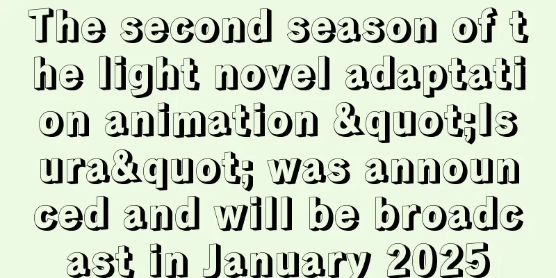 The second season of the light novel adaptation animation "Isura" was announced and will be broadcast in January 2025