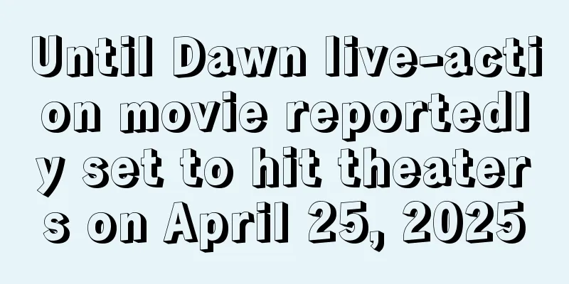 Until Dawn live-action movie reportedly set to hit theaters on April 25, 2025