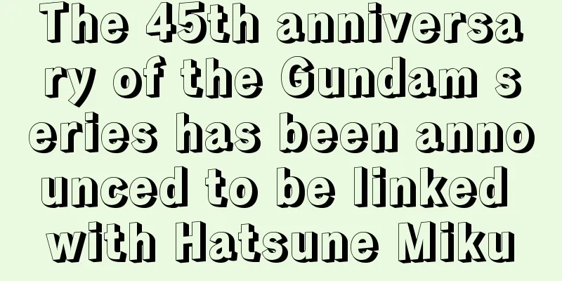 The 45th anniversary of the Gundam series has been announced to be linked with Hatsune Miku
