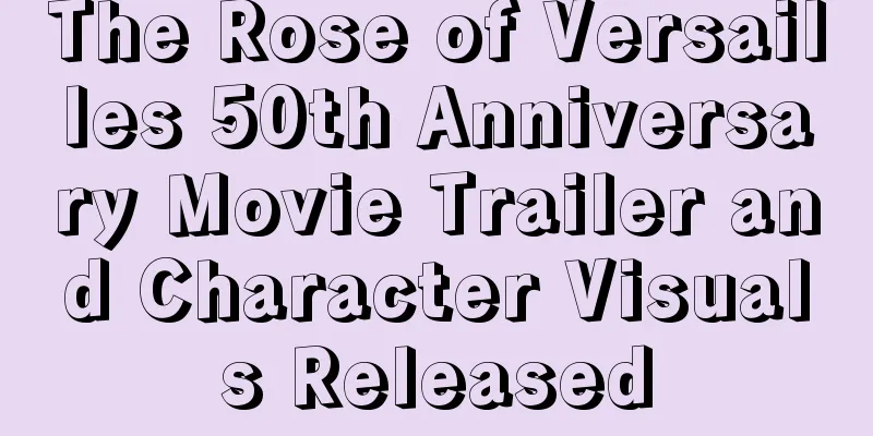 The Rose of Versailles 50th Anniversary Movie Trailer and Character Visuals Released