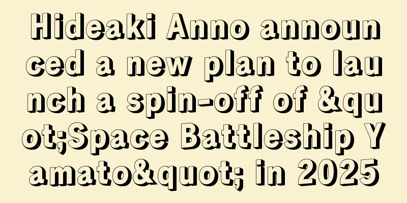 Hideaki Anno announced a new plan to launch a spin-off of "Space Battleship Yamato" in 2025