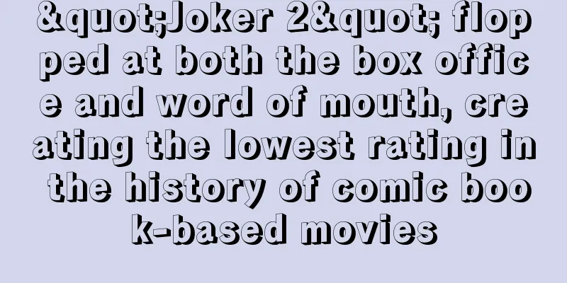 "Joker 2" flopped at both the box office and word of mouth, creating the lowest rating in the history of comic book-based movies