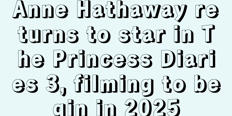 Anne Hathaway returns to star in The Princess Diaries 3, filming to begin in 2025