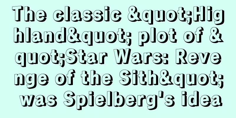 The classic "Highland" plot of "Star Wars: Revenge of the Sith" was Spielberg's idea