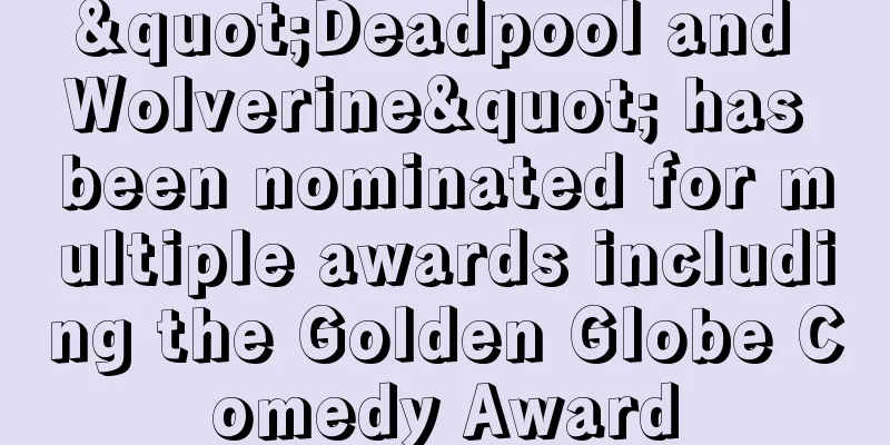 "Deadpool and Wolverine" has been nominated for multiple awards including the Golden Globe Comedy Award