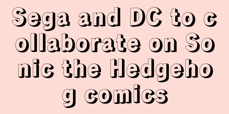 Sega and DC to collaborate on Sonic the Hedgehog comics