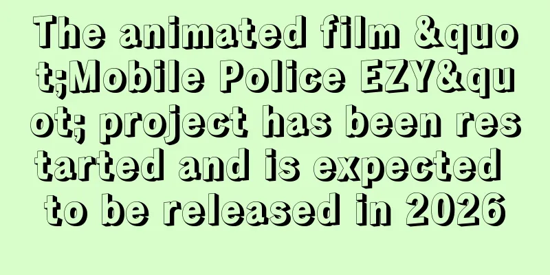 The animated film "Mobile Police EZY" project has been restarted and is expected to be released in 2026