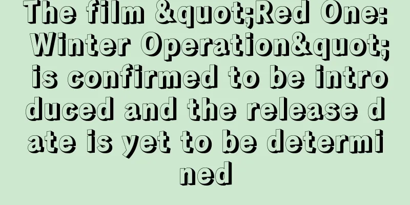 The film "Red One: Winter Operation" is confirmed to be introduced and the release date is yet to be determined