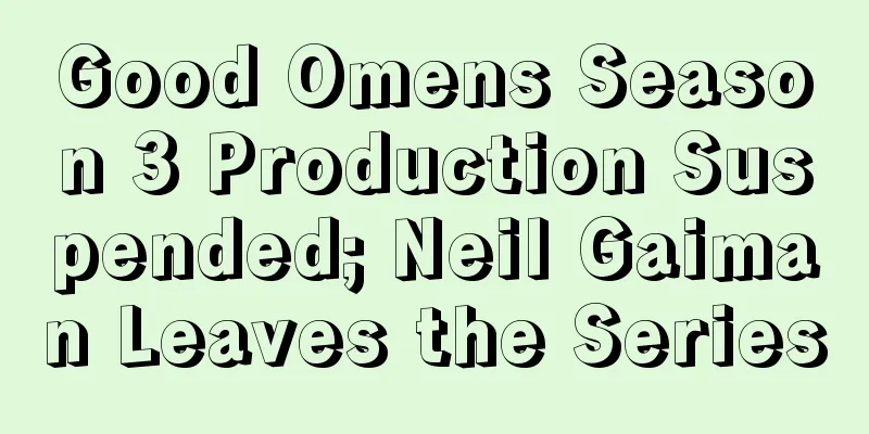 Good Omens Season 3 Production Suspended; Neil Gaiman Leaves the Series