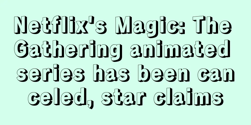 Netflix's Magic: The Gathering animated series has been canceled, star claims