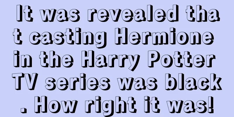 It was revealed that casting Hermione in the Harry Potter TV series was black. How right it was!