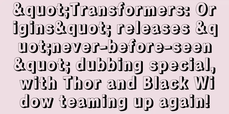 "Transformers: Origins" releases "never-before-seen" dubbing special, with Thor and Black Widow teaming up again!