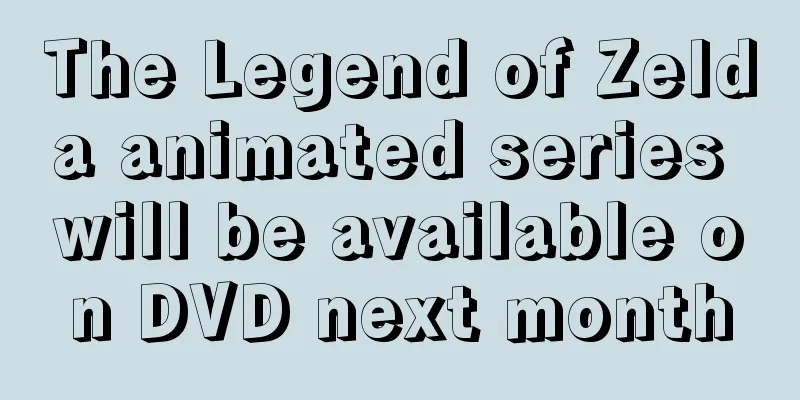 The Legend of Zelda animated series will be available on DVD next month