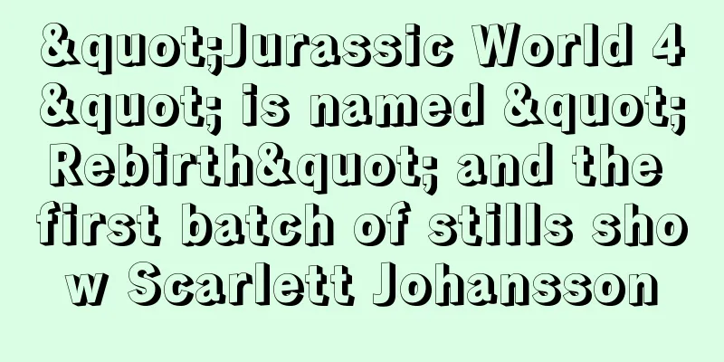 "Jurassic World 4" is named "Rebirth" and the first batch of stills show Scarlett Johansson