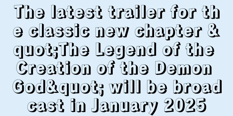 The latest trailer for the classic new chapter "The Legend of the Creation of the Demon God" will be broadcast in January 2025