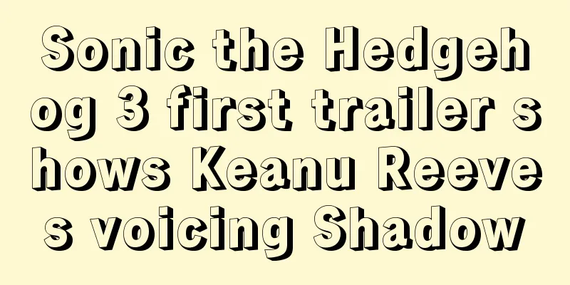 Sonic the Hedgehog 3 first trailer shows Keanu Reeves voicing Shadow