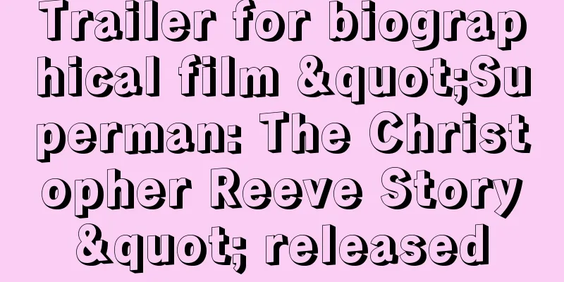 Trailer for biographical film "Superman: The Christopher Reeve Story" released
