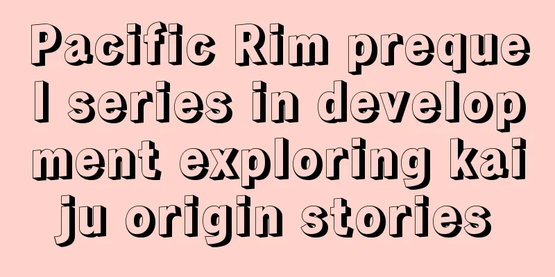 Pacific Rim prequel series in development exploring kaiju origin stories