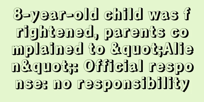 8-year-old child was frightened, parents complained to "Alien": Official response: no responsibility