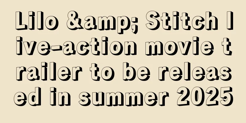 Lilo & Stitch live-action movie trailer to be released in summer 2025