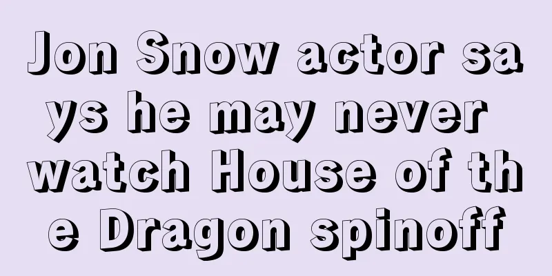 Jon Snow actor says he may never watch House of the Dragon spinoff