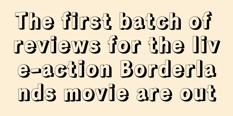 The first batch of reviews for the live-action Borderlands movie are out