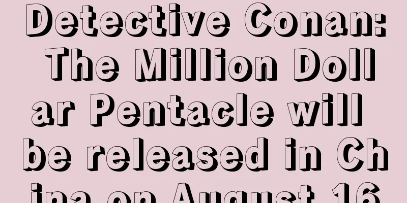 Detective Conan: The Million Dollar Pentacle will be released in China on August 16