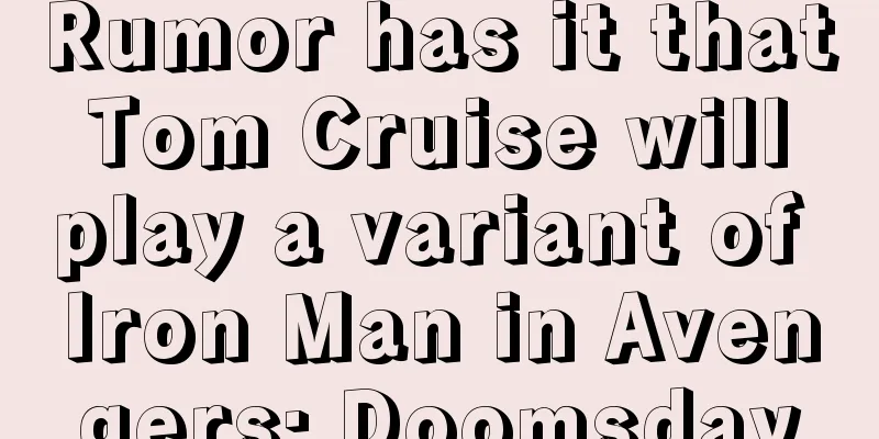 Rumor has it that Tom Cruise will play a variant of Iron Man in Avengers: Doomsday