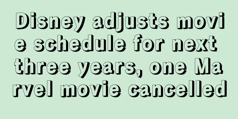 Disney adjusts movie schedule for next three years, one Marvel movie cancelled