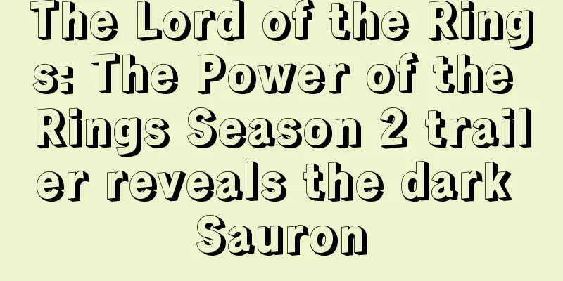 The Lord of the Rings: The Power of the Rings Season 2 trailer reveals the dark Sauron
