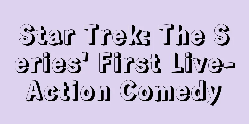 Star Trek: The Series' First Live-Action Comedy