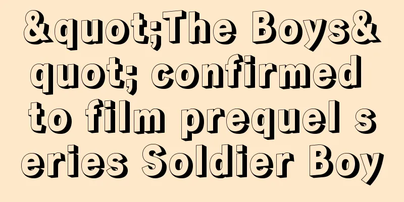 "The Boys" confirmed to film prequel series Soldier Boy