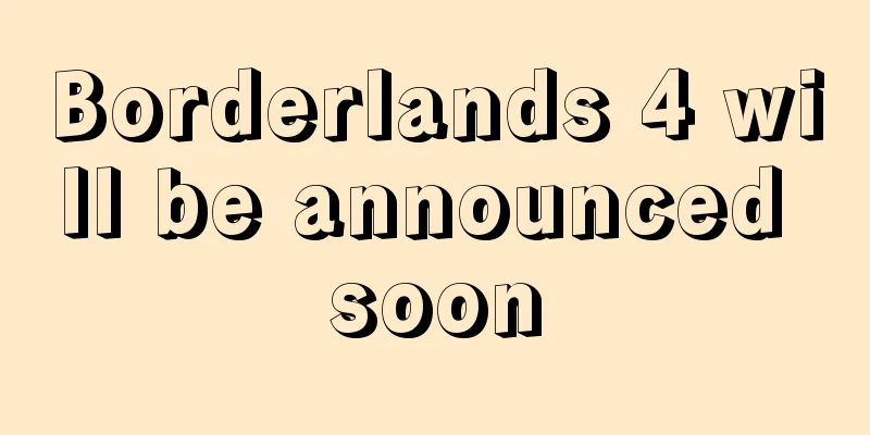 Borderlands 4 will be announced soon