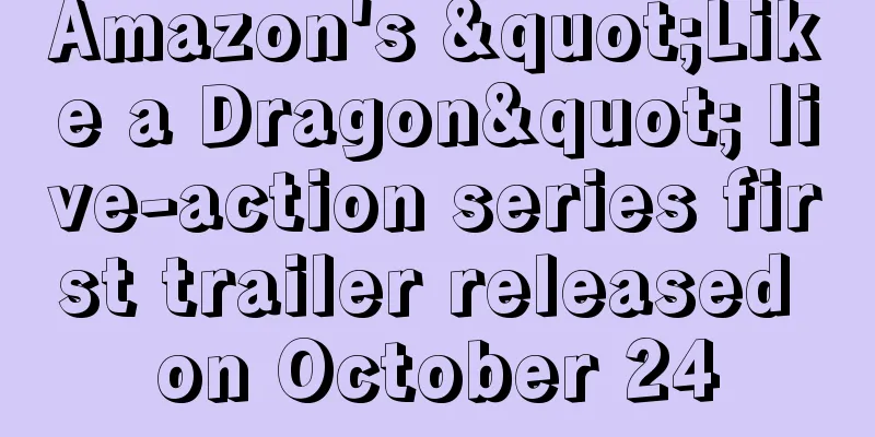 Amazon's "Like a Dragon" live-action series first trailer released on October 24