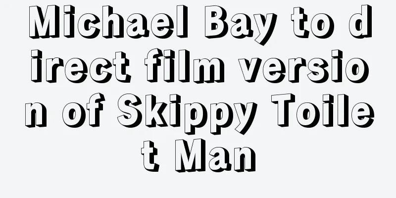 Michael Bay to direct film version of Skippy Toilet Man
