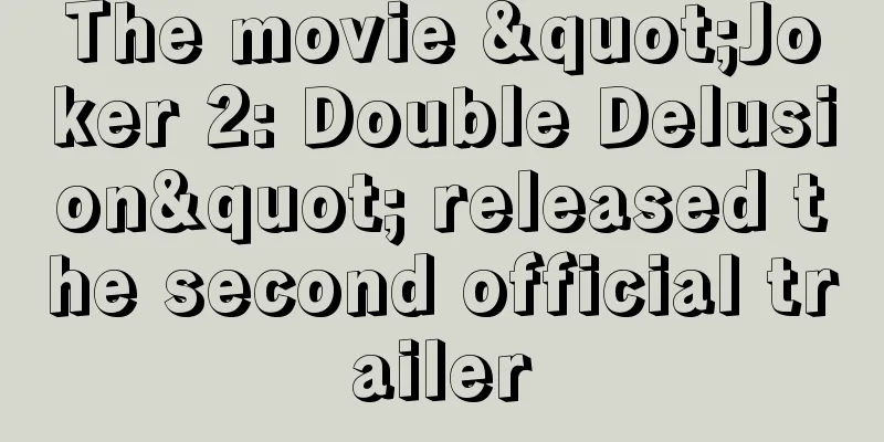 The movie "Joker 2: Double Delusion" released the second official trailer