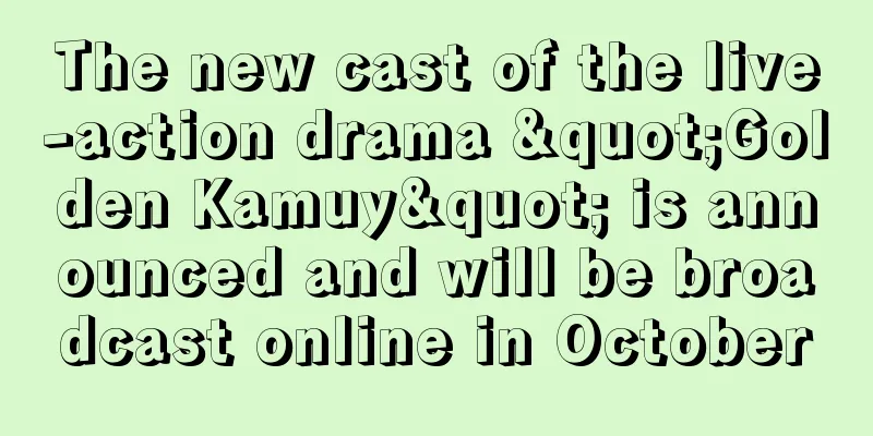The new cast of the live-action drama "Golden Kamuy" is announced and will be broadcast online in October