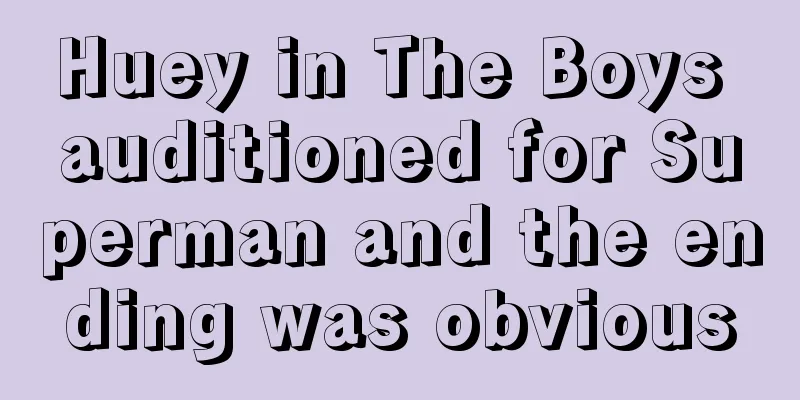Huey in The Boys auditioned for Superman and the ending was obvious