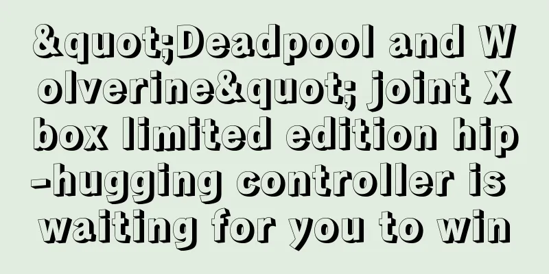 "Deadpool and Wolverine" joint Xbox limited edition hip-hugging controller is waiting for you to win
