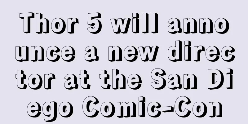 Thor 5 will announce a new director at the San Diego Comic-Con