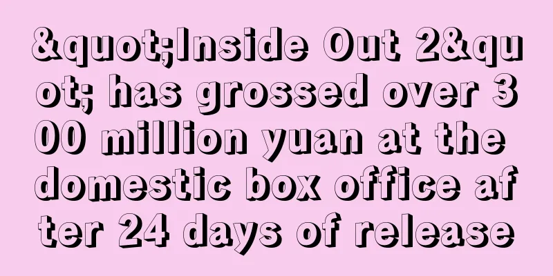 "Inside Out 2" has grossed over 300 million yuan at the domestic box office after 24 days of release