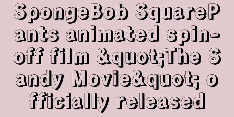 SpongeBob SquarePants animated spin-off film "The Sandy Movie" officially released